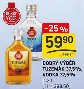 DOBRÝ VÝBĚR TUZEMÁK 37,5%, VODKA 37,5% 0,2l 