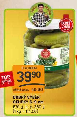 DOBRÝ VÝBĚR OKURKY 6-9 cm 670 g. p. p. 350 g