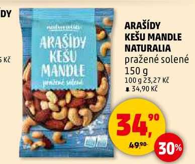 ARAŠÍDY KEŠU MANDLE NATURALIA pražené solené, 150 g 