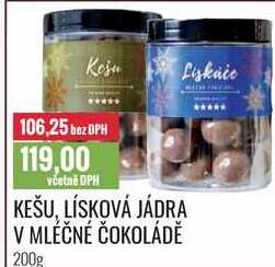 KEŠU, LÍSKOVÁ JÁDRA V MLÉČNÉ ČOKOLÁDĚ 200g