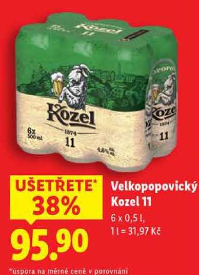 Velkopopovický 38% 95.90 Kozel 11 6 x 0,5 1, 11=31,97 Kč "úspora na měrné ceně v porovnani 