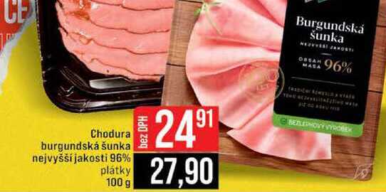 Chodura burgundská šunka nejvyšší jakosti 96% plátky 100 g