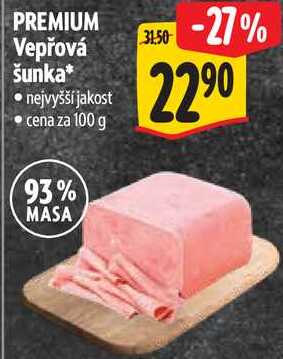 PREMIUM Vepřová šunka, cena za 100 g