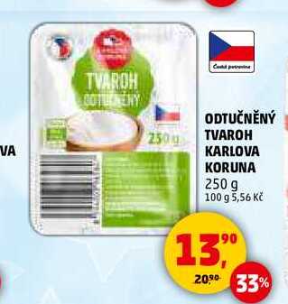 ODTUČNĚNÝ TVAROH KARLOVA KORUNA, 250 g 