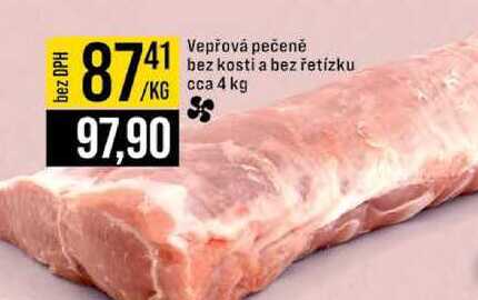 Vepřová pečeně bez kosti a bez řetízku cca 4 kg 1kg
