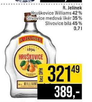 R. Jelínek Hruškovice Williams 42% Slivovice medová likér 35% Slivovice bílá 45% 0,7l