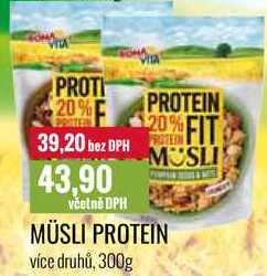 PROTI 20% PROTEIN 20% 39,20 bez DPH FIT 43,90 včetně DPH MUSLI MÜSLI PROTEIN více druhů, 300g 