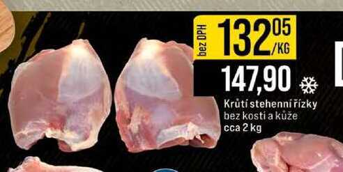 Krůtí stehenní řízky bez kosti a kůže cca 2 kg 1kg