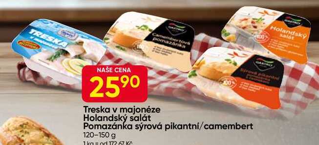 Treska v majonéze Holandský salát Pomazánka sýrová pikantní/camembert 120-150 g
