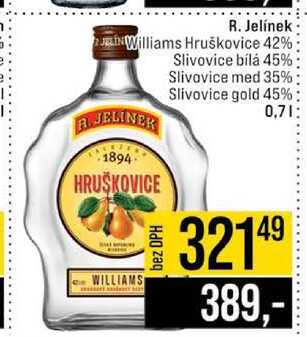 R. Jelínek Williams Hruškovice 42% Slivovice bílá 45% Slivovice med 35% Slivovice gold 45% 0,7l