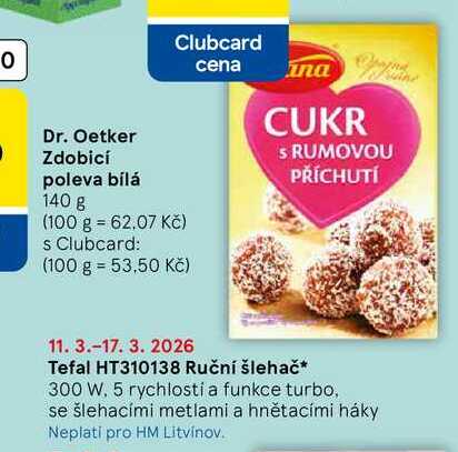 Clubcard cena ina Dr. Oetker Zdobicí poleva bílá 140 g (100 g 62,07 Kč) s Clubcard: (100 g 53,50 Kč) = CUKR S RUMOVOU PŘÍCHUTÍ 11. 3.-17. 3. 2026 Tefal HT310138 Ruční šlehač* 300 W. 5 rychlosti a funkce turbo, se šlehacími metlami a hnětacími háky Ne