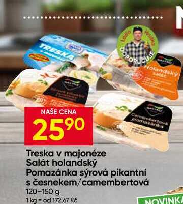Treska v majonéze Salát holandský Camemberto Pomazánka sýrová pikantní s česnekem/camembertová 120-150 g