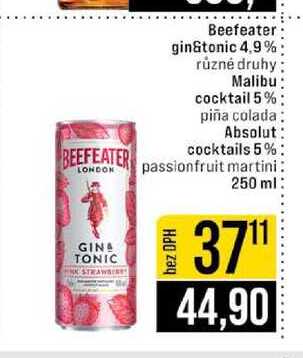 Beefeater gin&tonic 4,9% různé druhy Malibu cocktail 5% piña colada Absolut cocktails 5 % passionfruit martini 250 ml