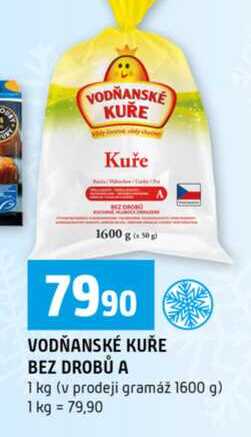 VODŇANSKÉ KUŘE BEZ DROBŮ A 1 kg v prodeji gramáž 1600 g