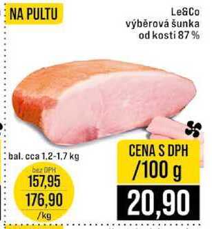 Le&Co výběrová šunka od kosti 87% bal cca 1.2-1.7 kg 100g