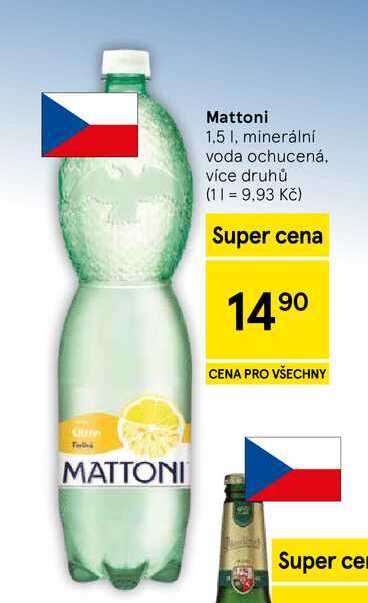 Mattoni 1,5 l, minerální voda ochucená. více druhů (11 = 9.93 Kč) Super cena 1490 CENA PRO VŠECHNY Super ce 