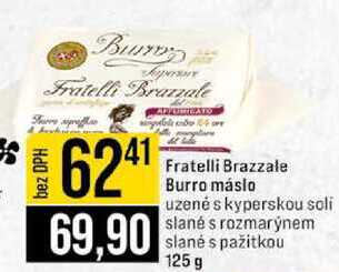 Fratelli Brazzale Burro máslo uzené skyperskou soli slané s rozmarýnem slané s pažitkou 125 g  v akci
