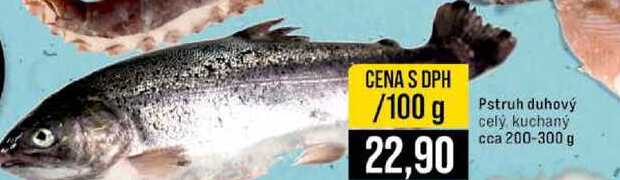 Pstruh duhový celý kuchaný cca 200-300 g 100g