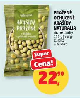 PRAŽENÉ OCHUCENÉ ARAŠÍDY NATURALIA různé druhy, 200 g 