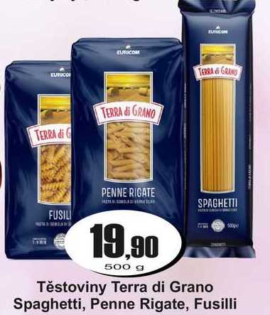 Těstoviny Terra di Grano Spaghetti, Penne Rigate, Fusilli 500 g
