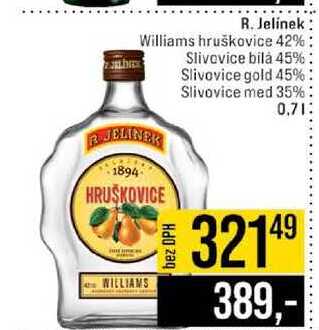 R. Jelinek Williams hruškovice 42% Slivovice bilà 45% Slivovice gold 45% Slivovice med 35% 0.7l