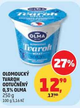 OLOMOUCKÝ TVAROH ODTUČNĚNÝ 0,3% OLMA, 250 g