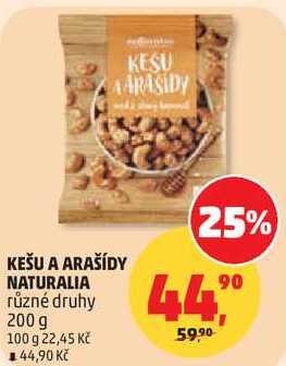 KEŠU A ARAŠÍDY NATURALIA různé druhy, 200 g 