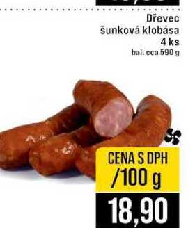 Dřevec šunková klobása 4 ks bal. cca 590 g 100g