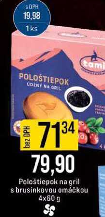 Pološtiepok na gril s brusinkovou omáčkou 4x60 g