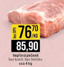 Vepřová pečeně bez kosti, bez řetízku cca 4 kg 1kg